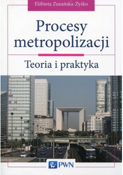 Procesy metropolizacji Teoria i praktyka