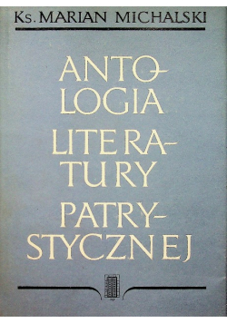 Antologia literatury patrystycznej Tom 1