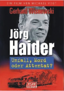 Jorg Haider Unfall Mord oder Attentat