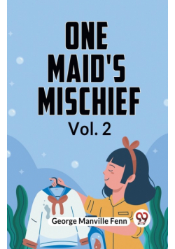 One Maid's Mischief Vol. 2