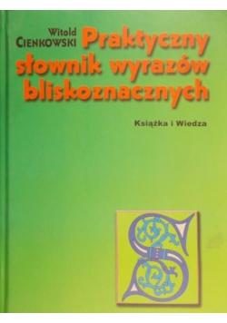 Praktyczny słownik wyrazów bliskoznacznych