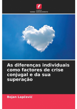 As diferenças individuais como factores de crise conjugal e da sua superação