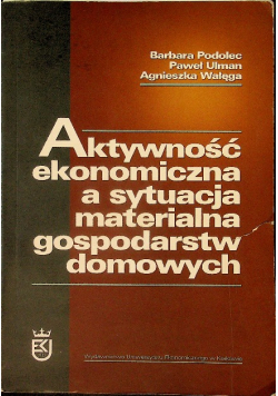 Aktywność ekonomiczna a sytuacja materialna gospodarstw domowych