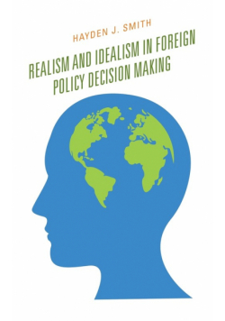 Realism and Idealism in Foreign Policy Decision Making