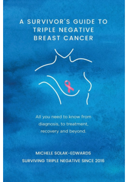 A Survivor's Guide to Triple Negative Breast Cancer