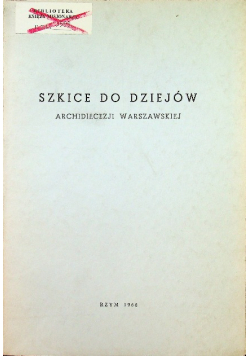 Szkice do dziejów Archidiecezji Warszawskiej