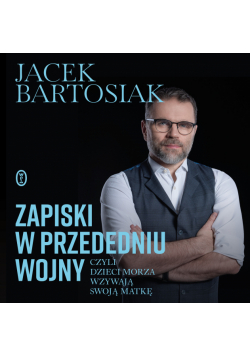 Zapiski w przededniu wojny, czyli dzieci morza wzywają swoją matkę