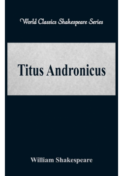 Titus Andronicus (World Classics Shakespeare Series)