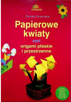Papierowe kwiaty czyli origami płaskie i przestrzenne