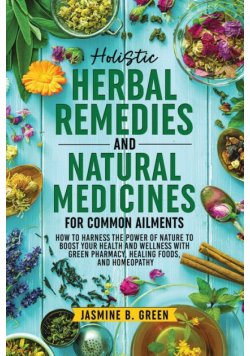 Holistic Herbal Remedies and Natural Medicines for Common Ailments