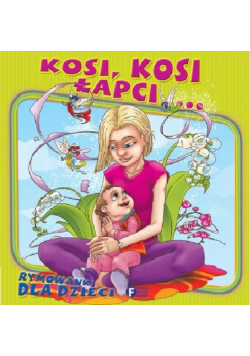 Rymowanki dla dzieci Kosi Kosi Łapci