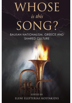 Whose is this Song? Balkan Nationalism, Greece and Shared Culture