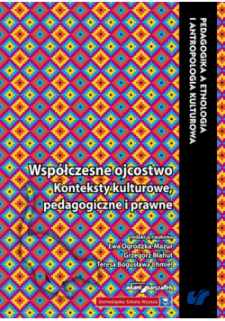 Wspólczesne ojcostwo Konteksty kulturowe, pedagogiczne i prawne