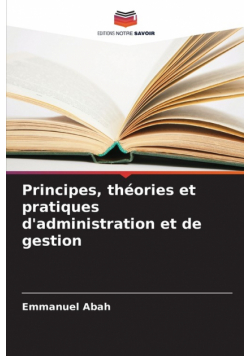Principes, théories et pratiques d'administration et de gestion