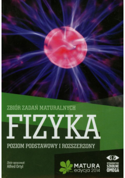 Fizyka Matura 2014 Zbiór zadań maturalnych Poziom podstawowy i rozszerzony