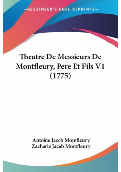 Theatre De Messieurs De Montfleury, Pere Et Fils V1 (1775)
