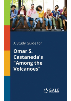 A Study Guide for Omar S. Castaneda's "Among the Volcanoes"