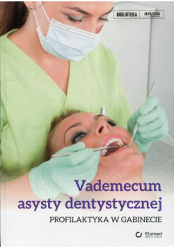 Vademecum asysty dentystycznej. Profilaktyka w gabinecie