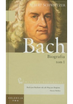 kolekcja PWN Tom 18 Jan Sebastian Bach Biografia Tom I