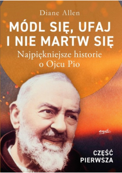 Módl się, ufaj i nie martw się Część 1
