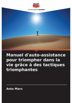 Manuel d'auto-assistance pour triompher dans la vie grâce à des tactiques triomphantes