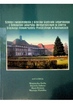 Szkice i wspomnienia z dziejów Wydziału Lekarskiego