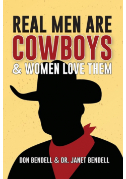 Real Men Are Cowboys And Women Love Them