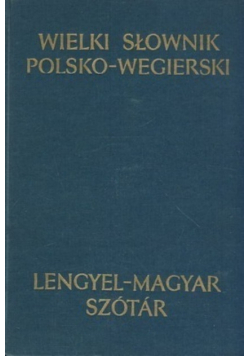 Wielki słownik polsko -  węgierski