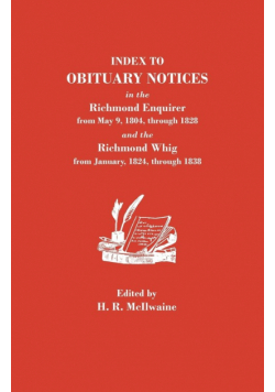 Index to Obituary Notices in the Richmond Enquirer from May 9, 1804, Through 1828, and the Richmond Whig from January, 1824, Through 1838
