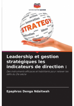 Leadership et gestion stratégiques les indicateurs de direction