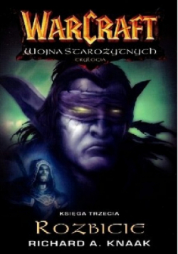 Warcraft Wojna Starożytnych Trylogia księga trzecia Rozbicie