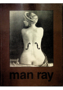 Man Ray 1890-1976 Album Zdjęć