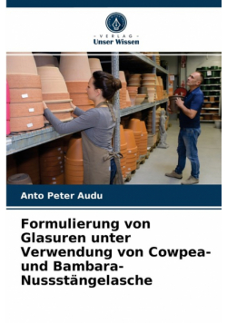 Formulierung von Glasuren unter Verwendung von Cowpea- und Bambara-Nussstängelasche