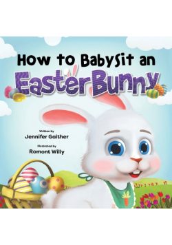How to Babysit an Easter Bunny