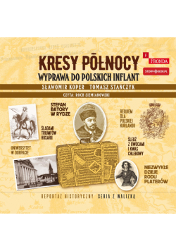 CD MP3 Kresy północy. Wyprawa do polskich Inflant