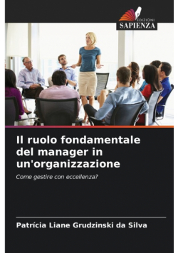Il ruolo fondamentale del manager in un'organizzazione