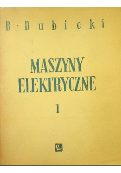 Maszyny Elektryczne Tom I