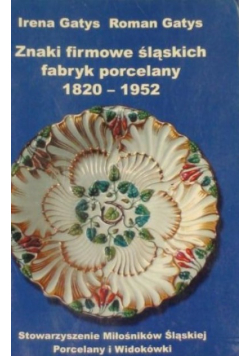 Leksykon znaków firmowych śląskich fabryk porcelany 1820-1952