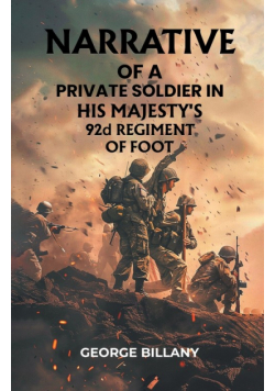 Narrative of a Private Soldier in His Majesty's 92d Regiment of Foot