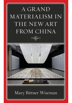 A Grand Materialism in the New Art from China