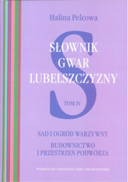 Słownik gwar Lubelszczyzny Tom IV: Sad i ogród warzywny
