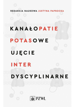 Kanałopatie potasowe Ujęcie interdyscyplinarne