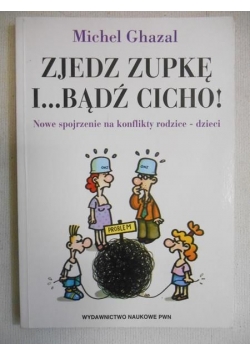 Zjedz zupkę i bądź cicho