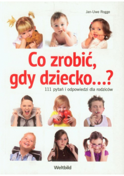 Co zrobić, gdy dziecko...?