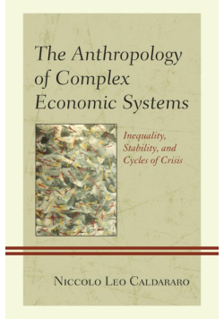 The Anthropology of Complex Economic Systems
