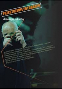 Przestrzenie fotografii Antologia tekstów