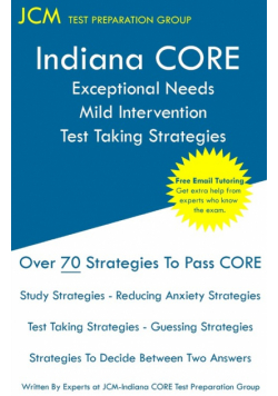 Indiana CORE Exceptional Needs Mild Intervention - Test Taking Strategies