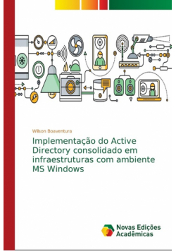 Implementação do Active Directory consolidado em infraestruturas com ambiente MS Windows