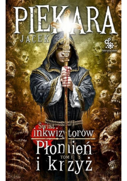 Piekara Jacek - Płomień i krzyż. Tom 1