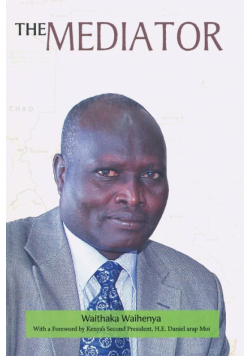 The Mediator. Gen. Lazaro Sumbeiywo and the Southern Sudan Peace Process